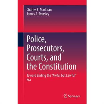 Police, Prosecutors, Courts, and the Constitution