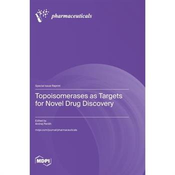 Topoisomerases as Targets for Novel Drug Discovery