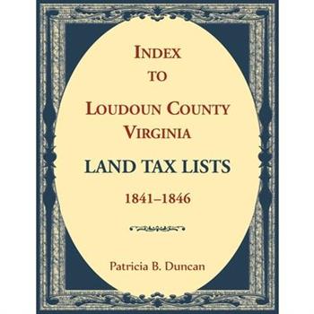 Index to Loudoun County, Virginia Land Tax Lists, 1841-1846