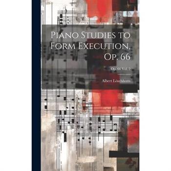 Piano Studies to Form Execution, Op. 66; op. 66 vol. 2