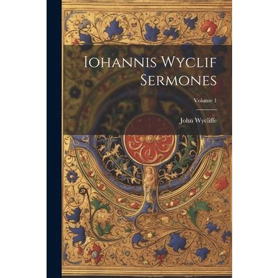 Iohannis Wyclif Sermones; Volume 1