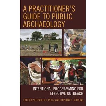 A Practitioner’s Guide to Public Archaeology