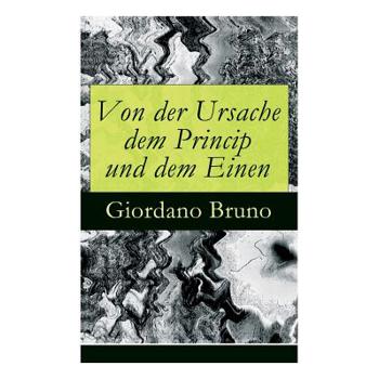 Von der Ursache dem Princip und dem Einen
