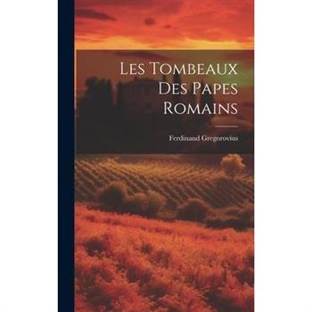 Les Tombeaux des Papes Romains