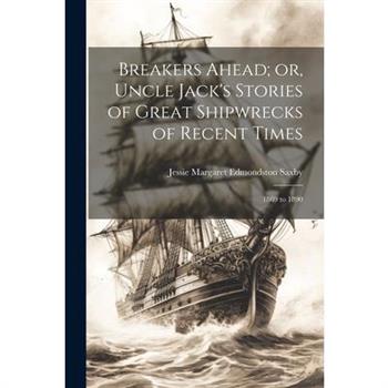 Breakers Ahead; or, Uncle Jack's Stories of Great Shipwrecks of Recent Times