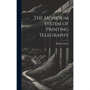 The Morkrum System of Printing Telegraphy