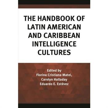 The Handbook of Latin American and Caribbean Intelligence Cultures