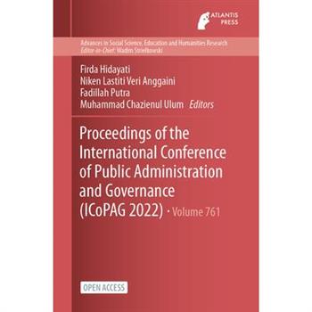 Proceedings of the International Conference of Public Administration and Governance (ICoPAG 2022)