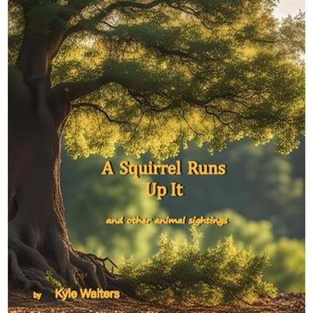A Squirrel Runs Up It