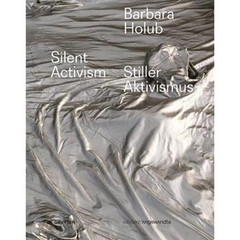 Barbara Holub - Stiller Aktivismus / Silent Activism