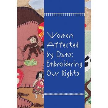 Women Affected by Dams: Embroidering Our Rights