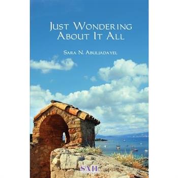 Just Wondering About It All