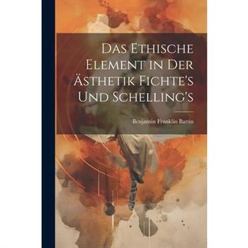 Das Ethische Element in der ?sthetik Fichte's und Schelling's