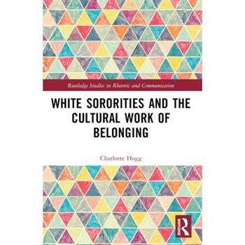 White Sororities and the Cultural Work of Belonging