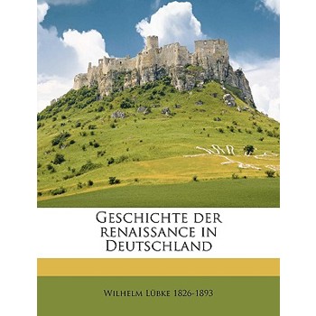 Geschichte Der Renaissance in Deutschland Volume 2
