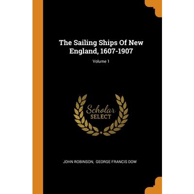 The Sailing Ships Of New England, 1607-1907; Volume 1