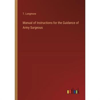 Manual of Instructions for the Guidance of Army Surgeous