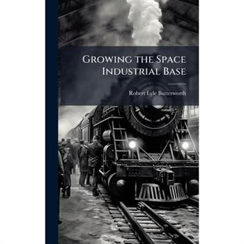 Growing the Space Industrial Base