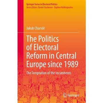 The Politics of Electoral Reform in Central Europe Since 1989