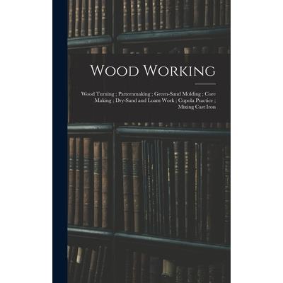 Wood Working; Wood Turning; Patternmaking; Green-Sand Molding; Core Making; Dry-Sand and Loam Work; Cupola Practice; Mixing Cast Iron