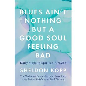 Blues Ain’t Nothing But a Good Soul Feeling Bad