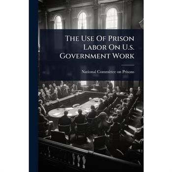The Use Of Prison Labor On U.s. Government Work