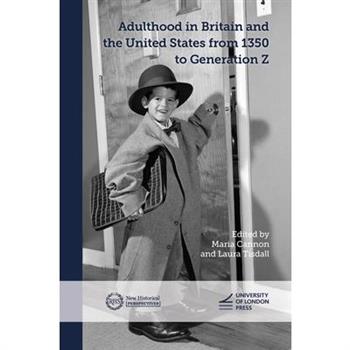 Adulthood in Britain and the United States from 1350 to Generation Z