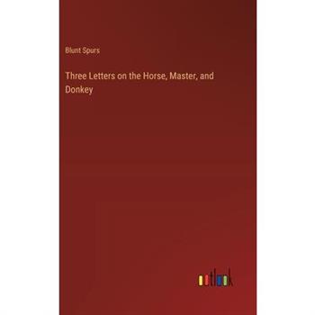 Three Letters on the Horse, Master, and Donkey