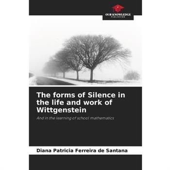 The forms of Silence in the life and work of Wittgenstein