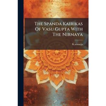 The Spanda Kairikas Of Vasu Gupta With The Nirnaya