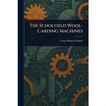 The Scholfield Wool-Carding Machines