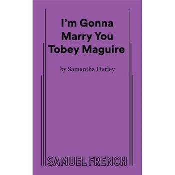 I'm Gonna Marry You Tobey Maguire