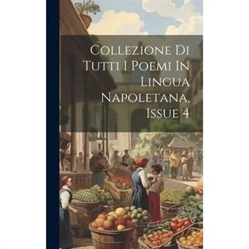 Collezione Di Tutti I Poemi In Lingua Napoletana, Issue 4