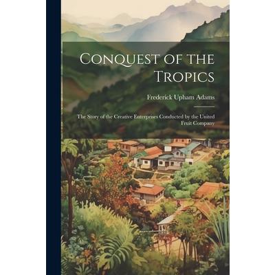 Conquest of the Tropics