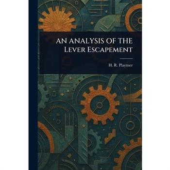 AN ANALYSIS OF THE Lever Escapement