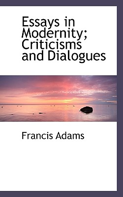 Essays in Modernity; Criticisms and Dialogues