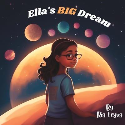 Ella’s BIG Dream - A Fun and Motivating Children’s Book