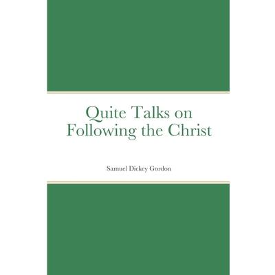 Quite Talks on Following the Christ