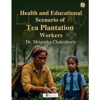 Health and Educational Scenario of Tea Plantation Workers