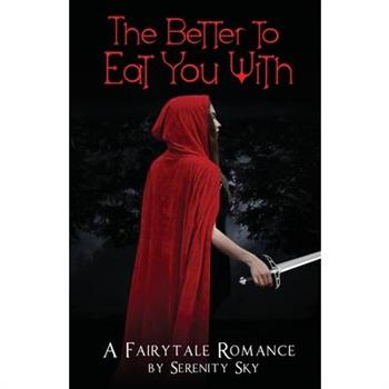The Better To Eat You With