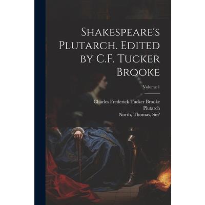 Shakespeare's Plutarch. Edited by C.F. Tucker Brooke; Volume 1