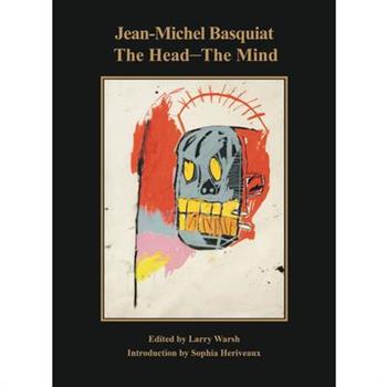 Jean-Michel Basquiat: The Head--The Mind