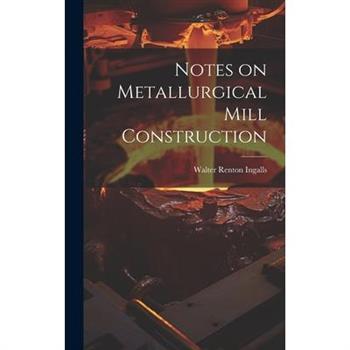 Notes on Metallurgical Mill Construction