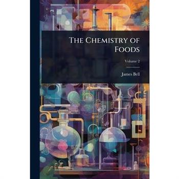 The Chemistry of Foods