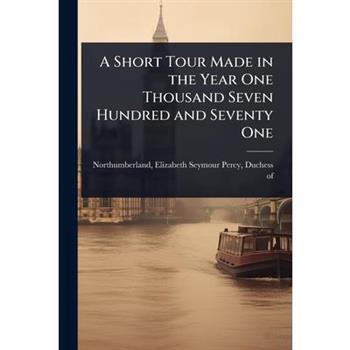 A Short Tour Made in the Year One Thousand Seven Hundred and Seventy One