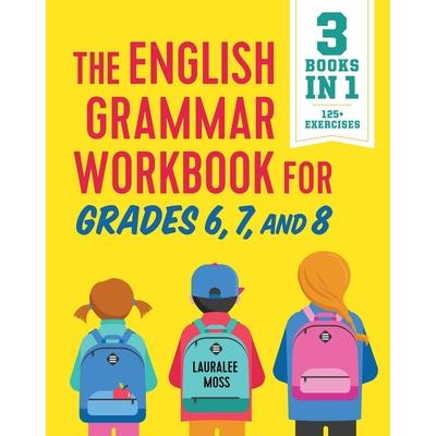 The English Grammar Workbook for Grades 6, 7, and 8