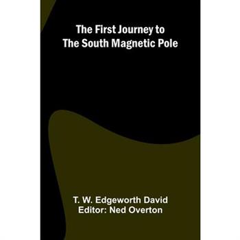 The First Journey to the South Magnetic Pole