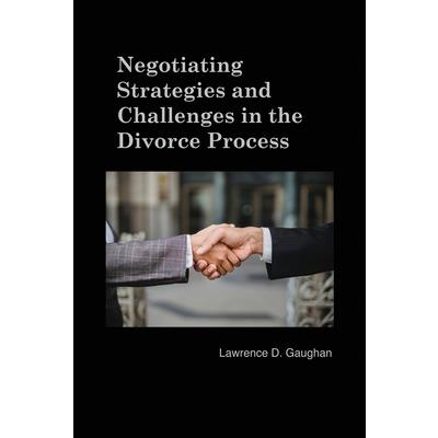 Negotiating Strategies and Challenges in the Divorce Process