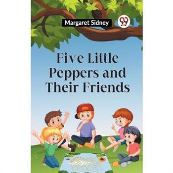 Five Little Peppers And Their Friends