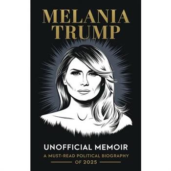 Melania Trump Unofficial Memoir